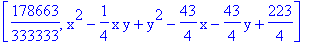 [178663/333333, x^2-1/4*x*y+y^2-43/4*x-43/4*y+223/4]